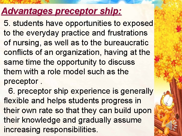 Advantages preceptor ship: 5. students have opportunities to exposed to the everyday practice and