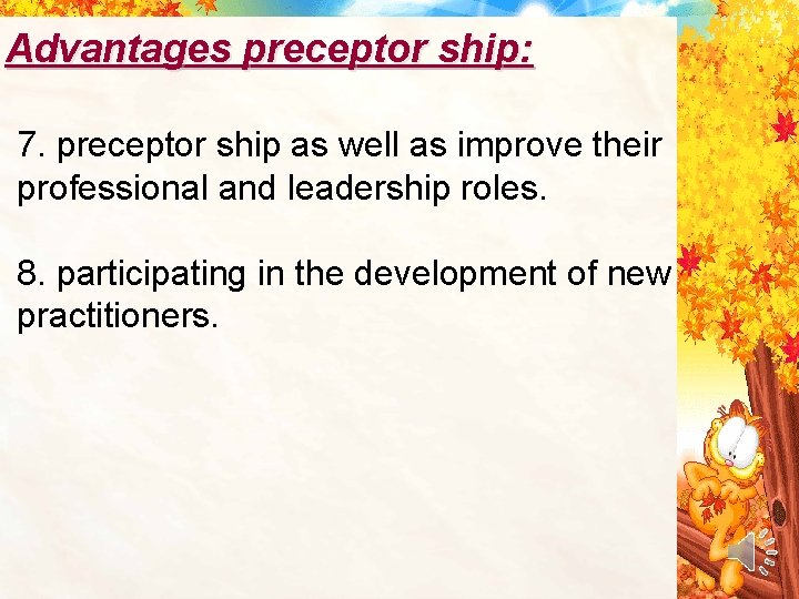 Advantages preceptor ship: 7. preceptor ship as well as improve their professional and leadership