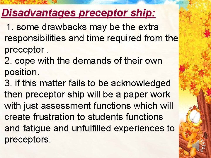 Disadvantages preceptor ship: 1. some drawbacks may be the extra responsibilities and time required