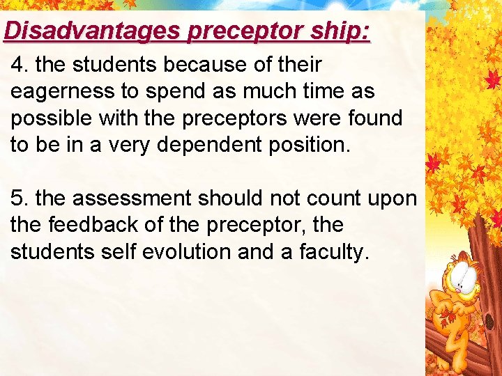 Disadvantages preceptor ship: 4. the students because of their eagerness to spend as much