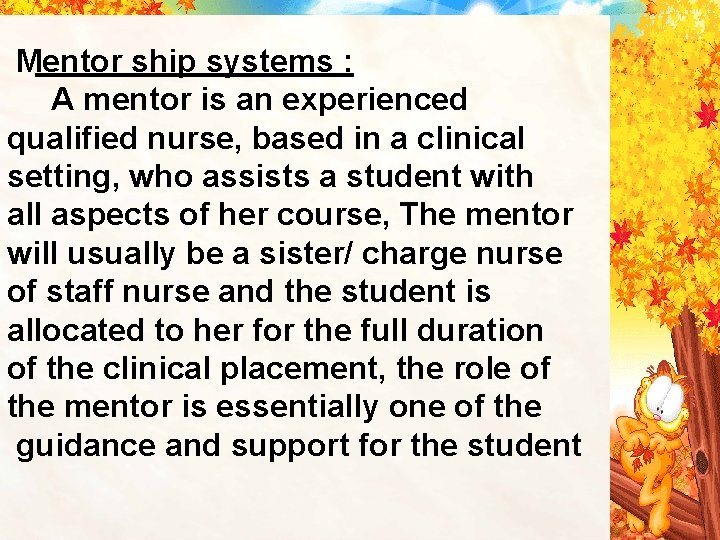 Mentor ship systems : A mentor is an experienced qualified nurse, based in a