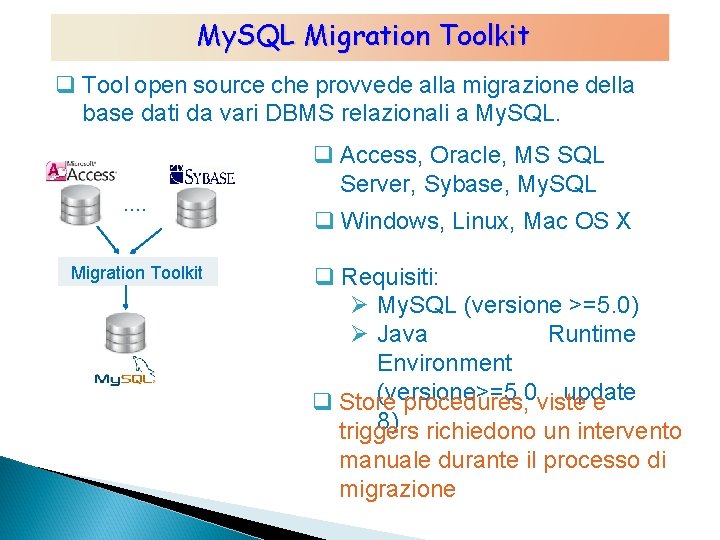 My. SQL Migration Toolkit q Tool open source che provvede alla migrazione della base My. SQL Migration Toolkit q Tool open source che provvede alla migrazione della base