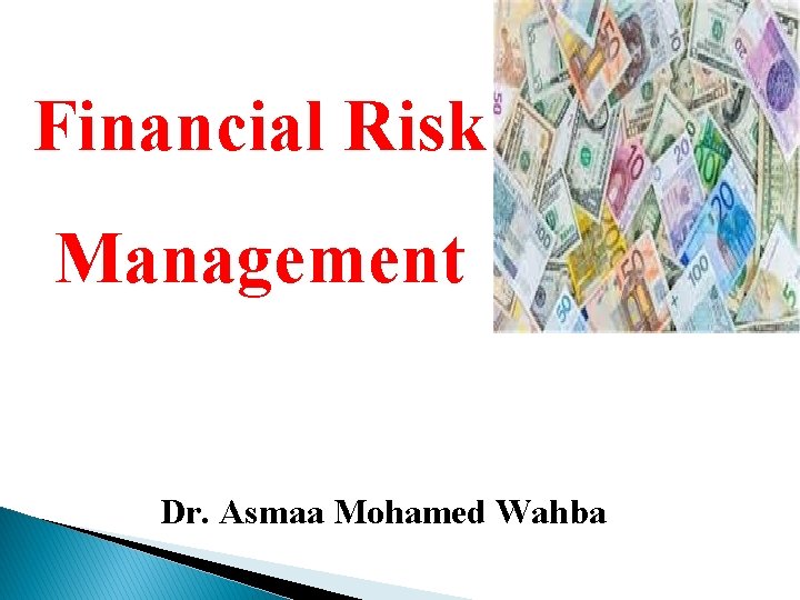 Financial Risk Management Dr. Asmaa Mohamed Wahba 