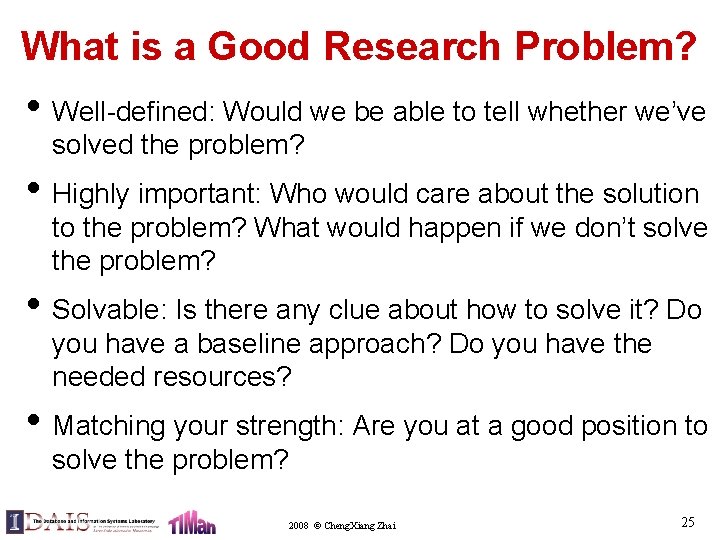 What is a Good Research Problem? • Well-defined: Would we be able to tell