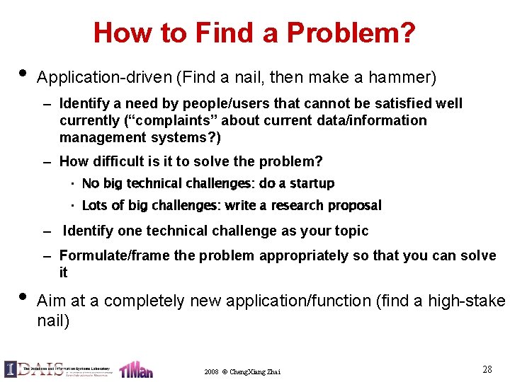 How to Find a Problem? • Application-driven (Find a nail, then make a hammer)