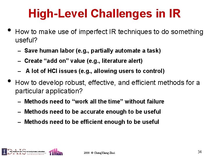 High-Level Challenges in IR • How to make use of imperfect IR techniques to