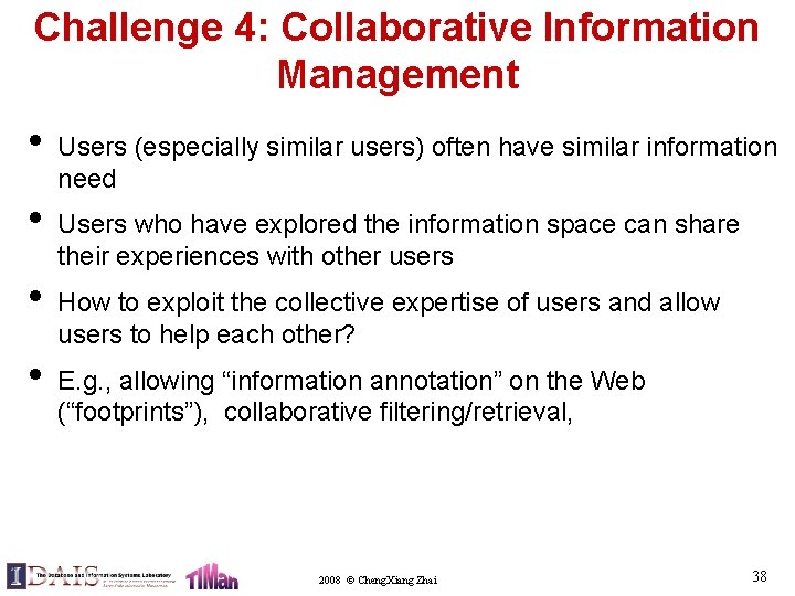 Challenge 4: Collaborative Information Management • • Users (especially similar users) often have similar