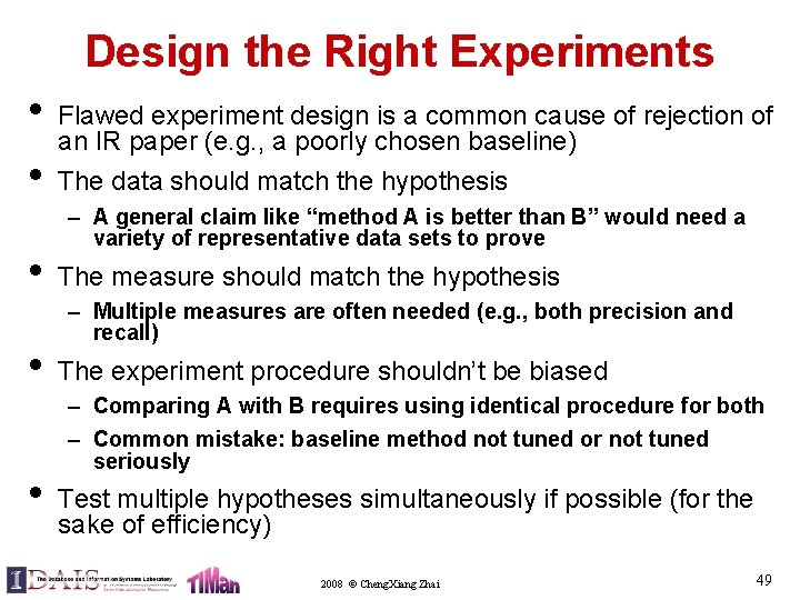 Design the Right Experiments • • • Flawed experiment design is a common cause
