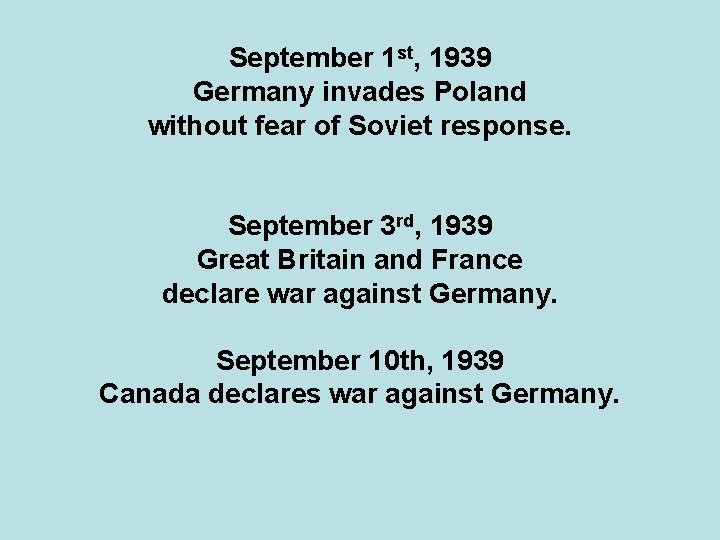 September 1 st, 1939 Germany invades Poland without fear of Soviet response. September 3