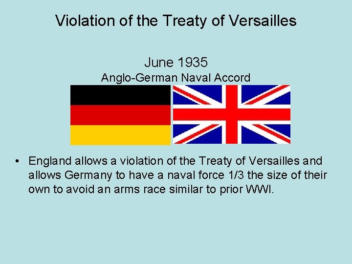 Violation of the Treaty of Versailles June 1935 Anglo-German Naval Accord • England allows