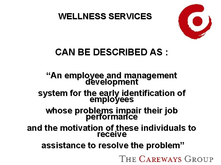 WELLNESS SERVICES CAN BE DESCRIBED AS : “An employee and management development system for