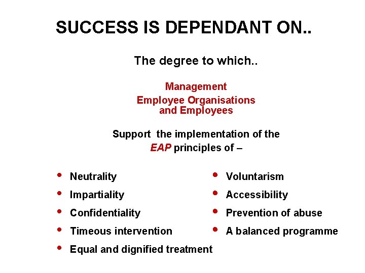 SUCCESS IS DEPENDANT ON. . The degree to which. . Management Employee Organisations and