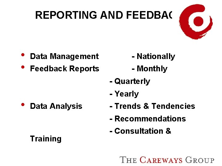 REPORTING AND FEEDBACK • • Data Management - Nationally Feedback Reports - Monthly -