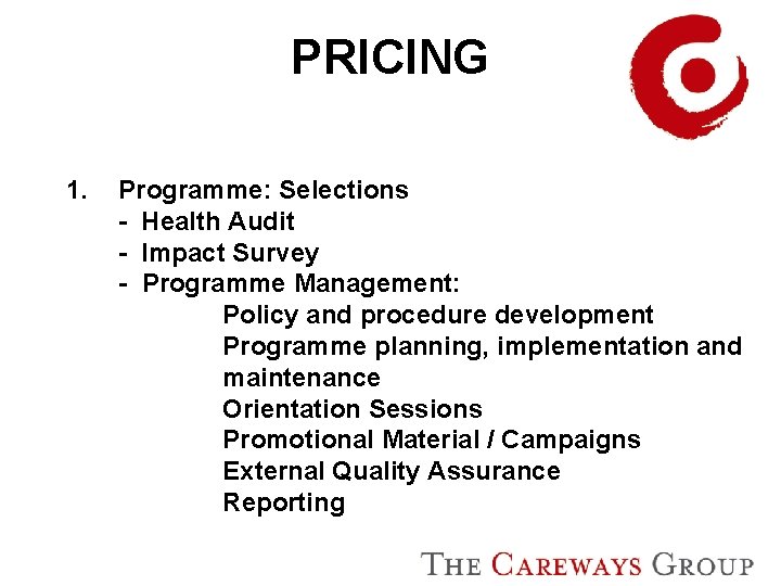 PRICING 1. Programme: Selections - Health Audit - Impact Survey - Programme Management: Policy