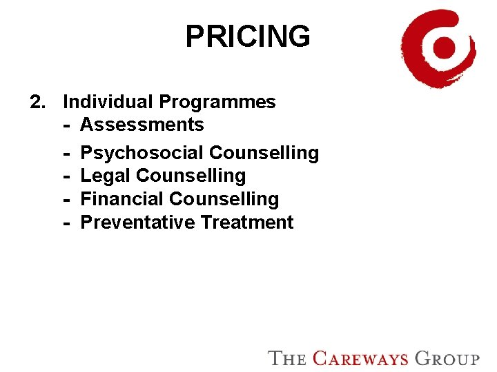 PRICING 2. Individual Programmes - Assessments - Psychosocial Counselling - Legal Counselling - Financial