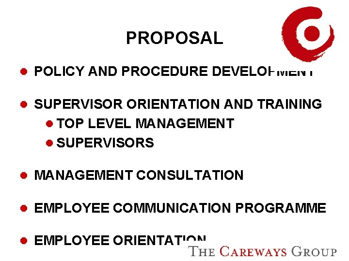 PROPOSAL l POLICY AND PROCEDURE DEVELOPMENT l SUPERVISOR ORIENTATION AND TRAINING l TOP LEVEL