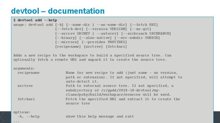 devtool – documentation $ devtool add --help usage: devtool add [-h] [--same-dir | --no-same-dir]