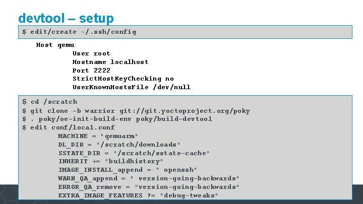 devtool – setup $ edit/create ~/. ssh/config Host qemu User root Hostname localhost Port