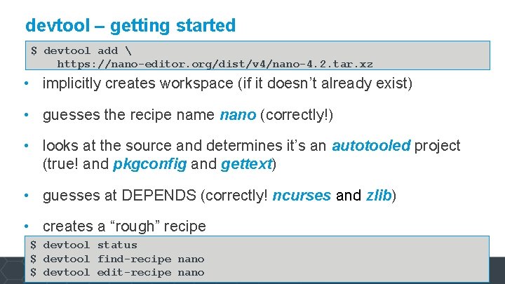 devtool – getting started $ devtool add  https: //nano-editor. org/dist/v 4/nano-4. 2. tar.