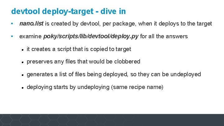 devtool deploy-target - dive in • nano. list is created by devtool, per package,