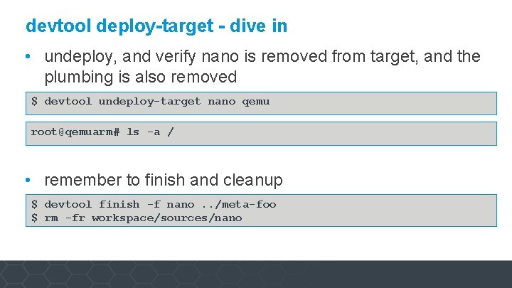 devtool deploy-target - dive in • undeploy, and verify nano is removed from target,