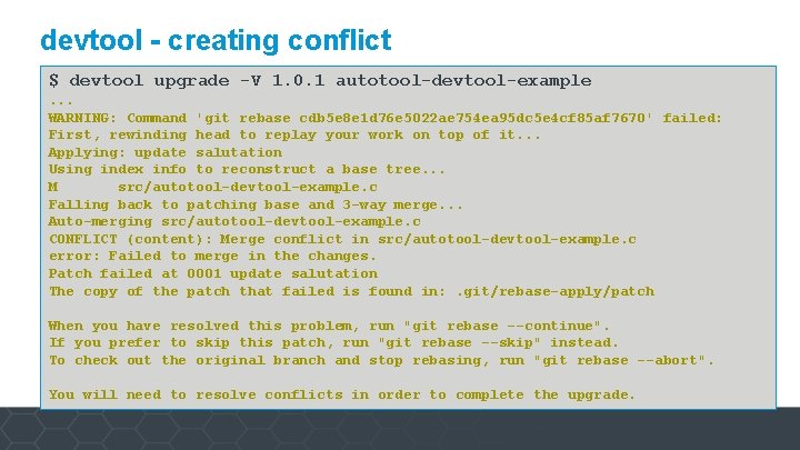 devtool - creating conflict $ devtool upgrade -V 1. 0. 1 autotool-devtool-example. . .