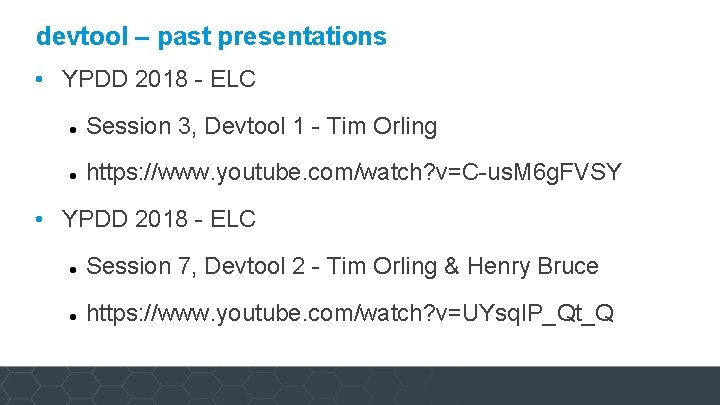 devtool – past presentations • YPDD 2018 - ELC Session 3, Devtool 1 -