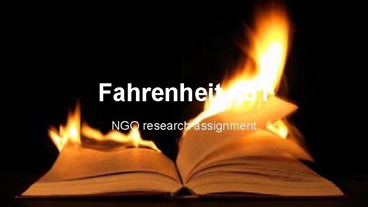 Fahrenheit 451 NGO research assignment 