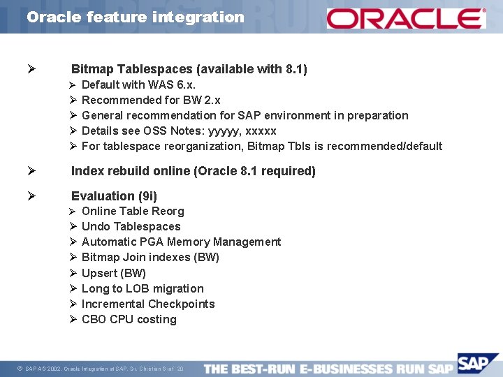 Oracle feature integration Ø Bitmap Tablespaces (available with 8. 1) Ø Default with WAS