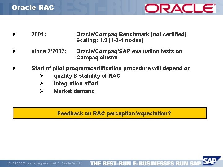 Oracle RAC Ø 2001: Oracle/Compaq Benchmark (not certified) Scaling: 1. 8 (1 -2 -4