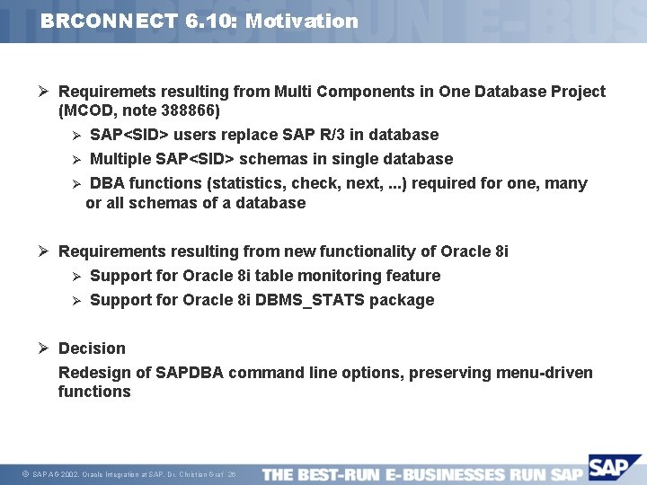 BRCONNECT 6. 10: Motivation Ø Requiremets resulting from Multi Components in One Database Project