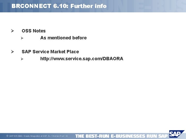 BRCONNECT 6. 10: Further info Ø OSS Notes Ø Ø SAP Service Market Place