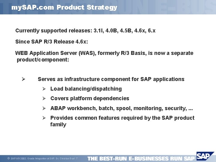 my. SAP. com Product Strategy Currently supported releases: 3. 1 I, 4. 0 B,