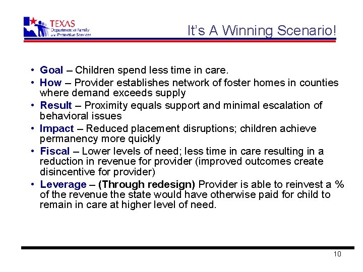 It’s A Winning Scenario! • Goal – Children spend less time in care. •