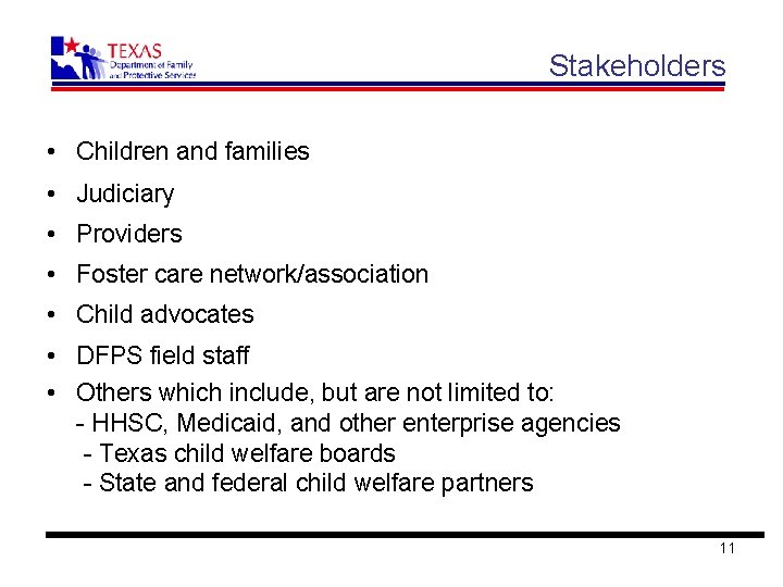 Stakeholders • Children and families • Judiciary • Providers • Foster care network/association •