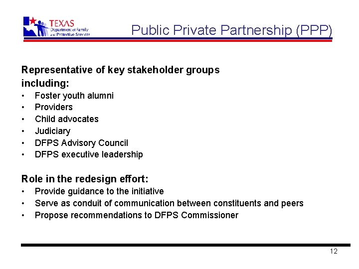 Public Private Partnership (PPP) Representative of key stakeholder groups including: • • • Foster