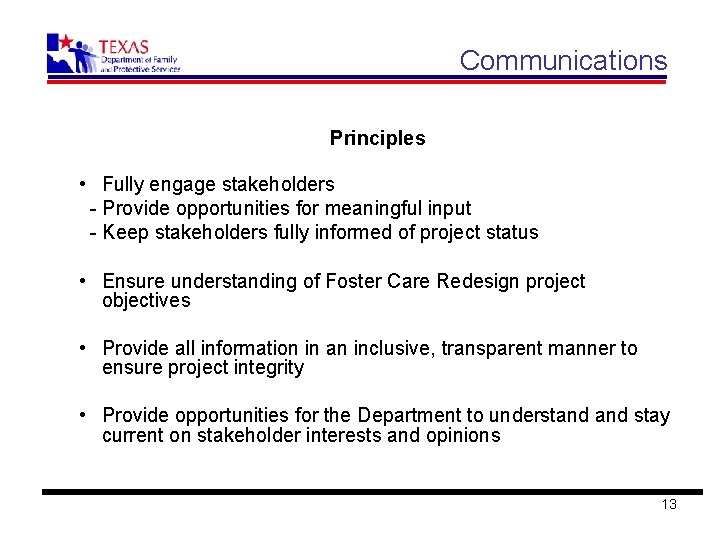 Communications Principles • Fully engage stakeholders - Provide opportunities for meaningful input - Keep