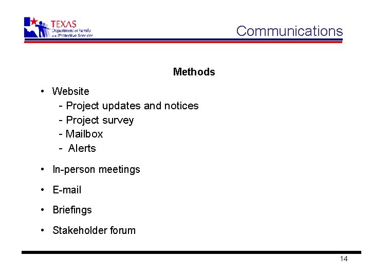 Communications Methods • Website - Project updates and notices - Project survey - Mailbox