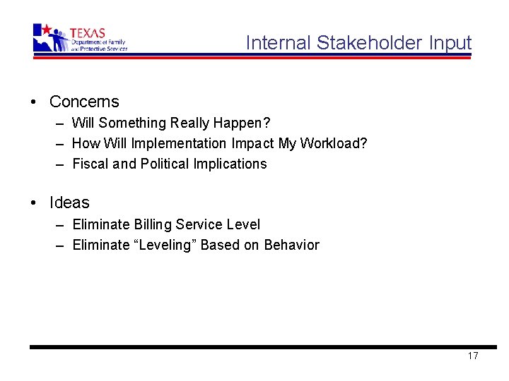 Internal Stakeholder Input • Concerns – Will Something Really Happen? – How Will Implementation