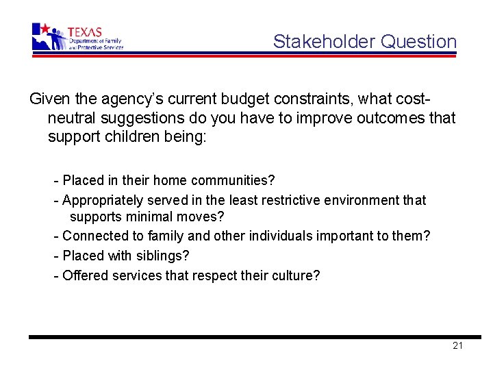 Stakeholder Question Given the agency’s current budget constraints, what costneutral suggestions do you have