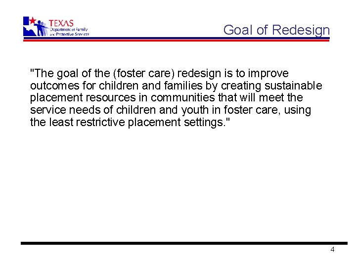 Goal of Redesign "The goal of the (foster care) redesign is to improve outcomes