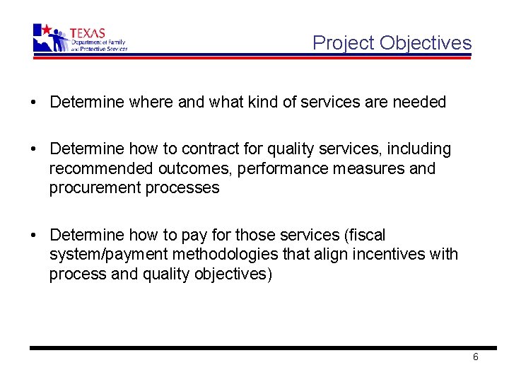 Project Objectives • Determine where and what kind of services are needed • Determine