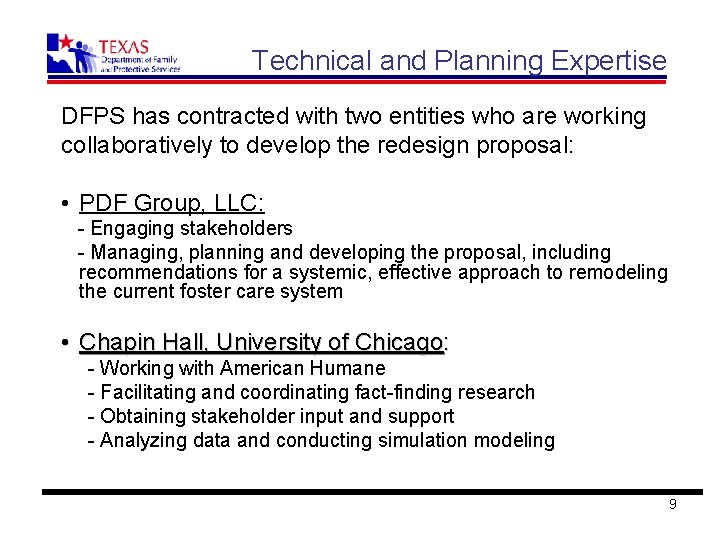 Technical and Planning Expertise DFPS has contracted with two entities who are working collaboratively