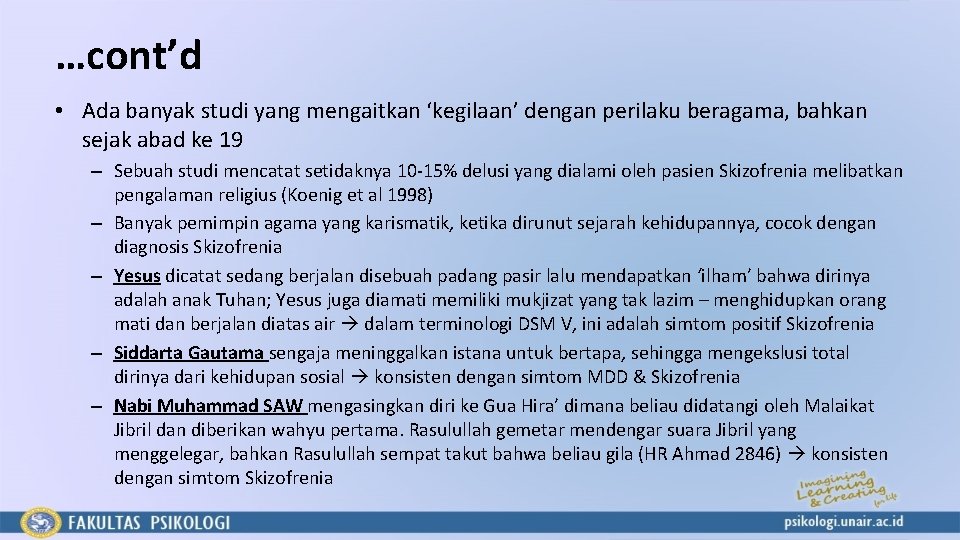 …cont’d • Ada banyak studi yang mengaitkan ‘kegilaan’ dengan perilaku beragama, bahkan sejak abad