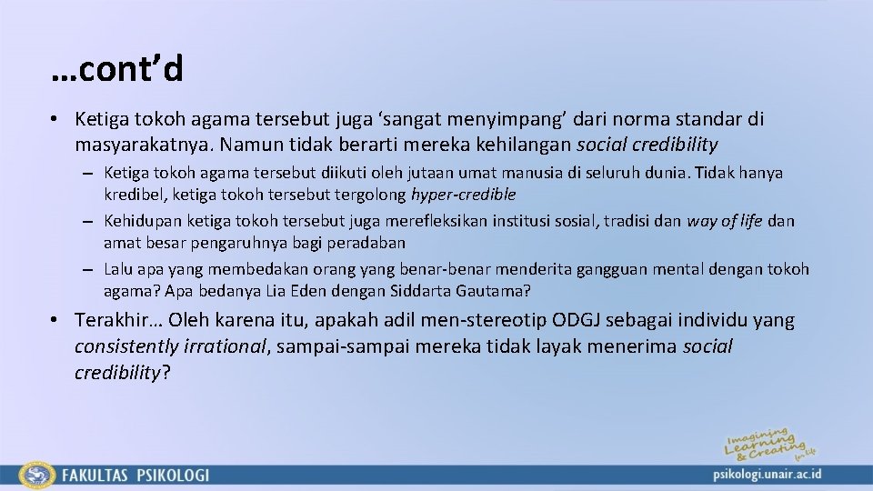 …cont’d • Ketiga tokoh agama tersebut juga ‘sangat menyimpang’ dari norma standar di masyarakatnya.