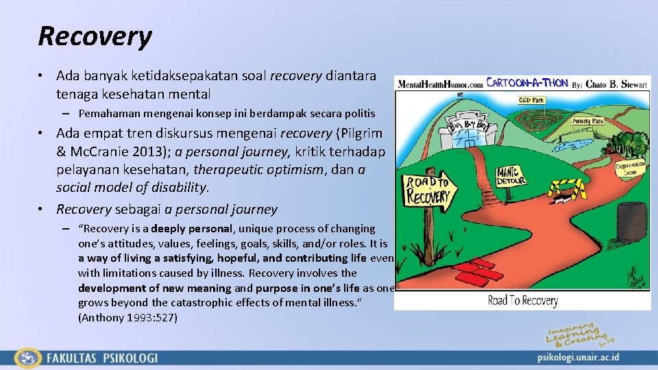 Recovery • Ada banyak ketidaksepakatan soal recovery diantara tenaga kesehatan mental – Pemahaman mengenai