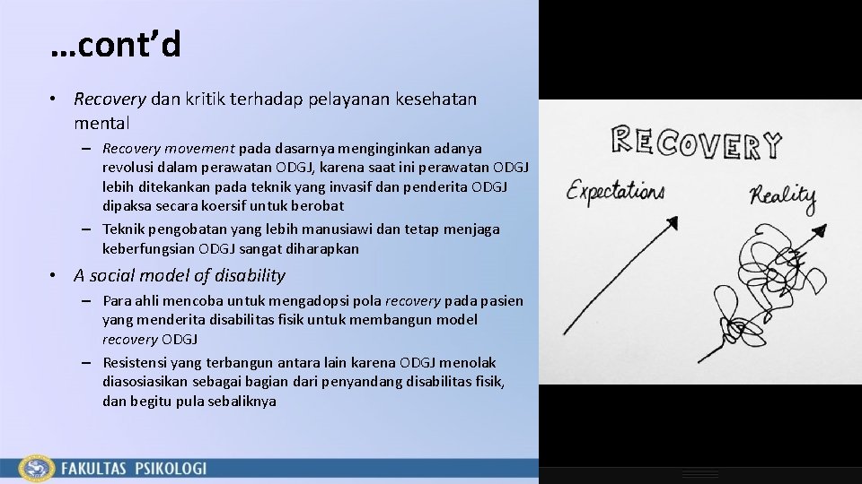 …cont’d • Recovery dan kritik terhadap pelayanan kesehatan mental – Recovery movement pada dasarnya