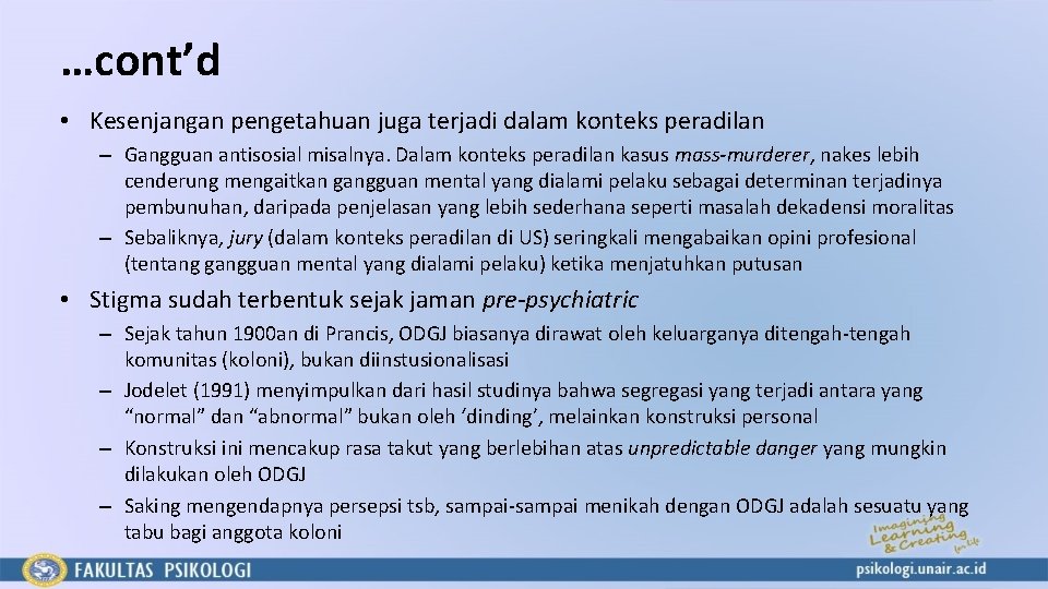 …cont’d • Kesenjangan pengetahuan juga terjadi dalam konteks peradilan – Gangguan antisosial misalnya. Dalam