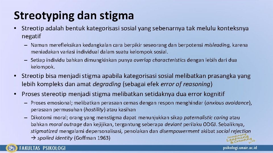 Streotyping dan stigma • Streotip adalah bentuk kategorisasi sosial yang sebenarnya tak melulu konteksnya