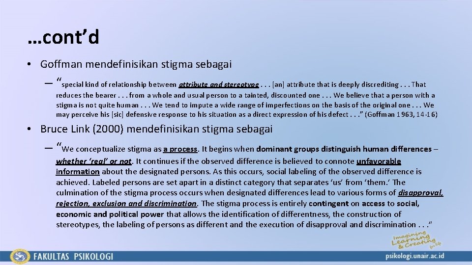 …cont’d • Goffman mendefinisikan stigma sebagai – “special kind of relationship between attribute and